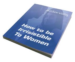 How To Be Irresistible To Women